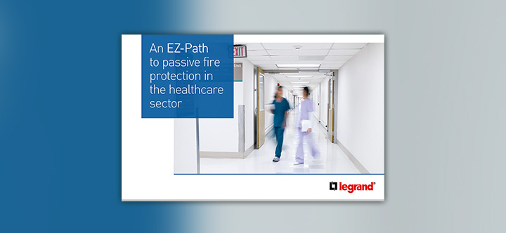 An EZ-Path to passive fire protection in the healthcare sector guide